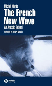 Title: The French New Wave: An Artistic School / Edition 1, Author: Michel Marie