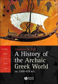 A History of the Archaic Greek World: ca. 1200-479 BCE / Edition 1