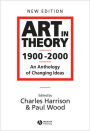 Art in Theory 1900 - 2000: An Anthology of Changing Ideas / Edition 2