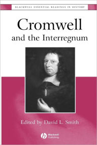 Title: Cromwell and the Interregnum: The Essential Readings / Edition 1, Author: David Lee Smith