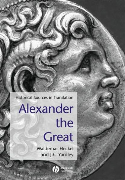 Alexander the Great: Historical Sources in Translation / Edition 1