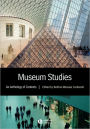 Museum Studies: An Anthology of Contexts / Edition 1