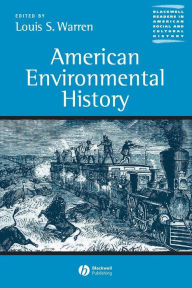 Title: American Environmental History / Edition 1, Author: Louis S. Warren