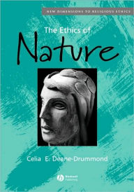 Title: The Ethics of Nature / Edition 1, Author: Celia Deane-Drummond