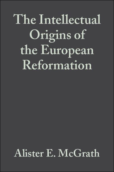 The Intellectual Origins of the European Reformation / Edition 2