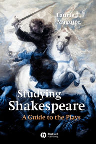 Title: Studying Shakespeare: A Guide to the Plays / Edition 1, Author: Laurie Maguire