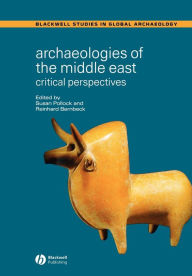Title: Archaeologies of the Middle East: Critical Perspectives / Edition 1, Author: Susan Pollock