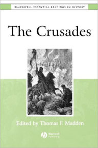 Title: The Crusades: The Essential Readings / Edition 1, Author: Thomas F. Madden