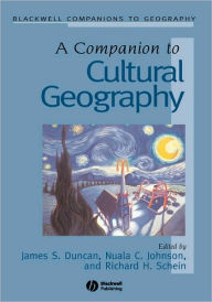Title: A Companion to Cultural Geography / Edition 1, Author: James Duncan