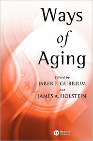 Title: Ways of Aging / Edition 1, Author: Jaber F. Gubrium