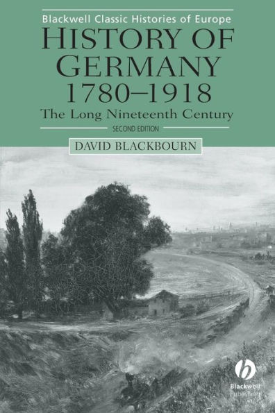 History of Germany 1780-1918: The Long Nineteenth Century / Edition 2