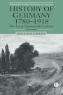 History of Germany 1780-1918: The Long Nineteenth Century