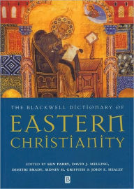 Title: The Blackwell Dictionary of Eastern Christianity / Edition 1, Author: Ken Parry