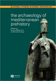 Title: The Archaeology of Mediterranean Prehistory / Edition 1, Author: Emma Blake