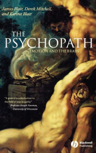 Title: The Psychopath: Emotion and the Brain / Edition 1, Author: James Blair