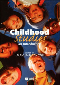 Title: Childhood Studies: An Introduction / Edition 1, Author: Dominic Wyse
