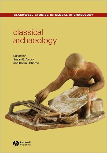 Classical Archaeology / Edition 1 By Susan E. Alcock | 9780631234180 ...