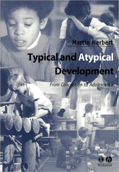 Typical and Atypical Development: From Conception to Adolescence / Edition 1