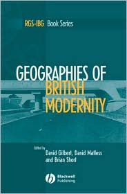 Title: Geographies of British Modernity: Space and Society in the Twentieth Century / Edition 1, Author: David Gilbert
