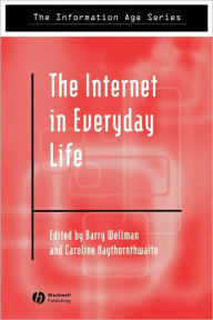 Title: The Internet in Everyday Life / Edition 1, Author: Barry Wellman
