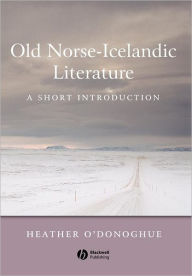 Title: Old Norse-Icelandic Literature: A Short Introduction / Edition 1, Author: Heather O'Donoghue