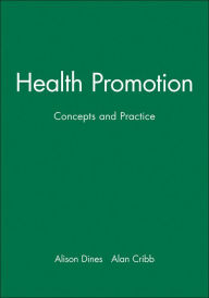 Title: Health Promotion: Concepts and Practice / Edition 1, Author: Alison Dines