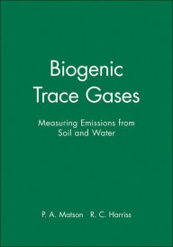 Title: Biogenic Trace Gases: Measuring Emissions from Soil and Water / Edition 1, Author: P. A. Matson