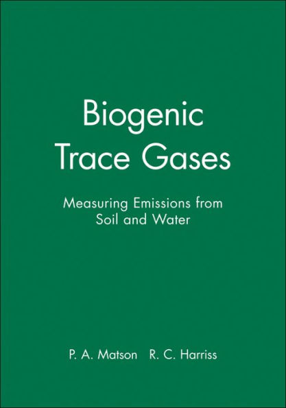 Biogenic Trace Gases: Measuring Emissions from Soil and Water / Edition 1