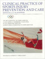 Clinical Practice of Sports Injury Prevention and Care: Olympic Encyclopaedia of Sports Medicine / Edition 1