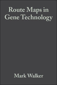 Title: Route Maps in Gene Technology / Edition 1, Author: Mark Walker