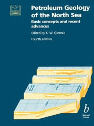Title: Petroleum Geology of the North Sea: Basic Concepts and Recent Advances / Edition 4, Author: K. W. Glennie