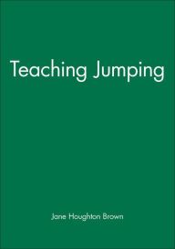 Title: Teaching Jumping / Edition 1, Author: Jane Houghton Brown
