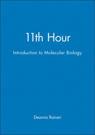 Title: 11th Hour: Introduction to Molecular Biology, Author: Deanna Raineri