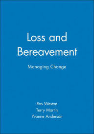 Title: Loss and Bereavement: Managing Change / Edition 1, Author: Ros Weston