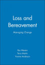 Loss and Bereavement: Managing Change / Edition 1