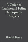 A Guide to Canine and Feline Orthopaedic Surgery / Edition 1