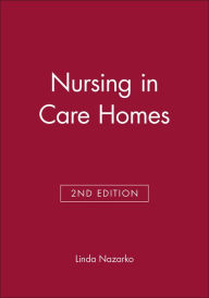 Title: Nursing in Care Homes / Edition 2, Author: Linda Nazarko