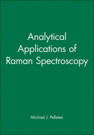 Title: Analytical Applications of Raman Spectroscopy / Edition 1, Author: Michael J. Pelletier