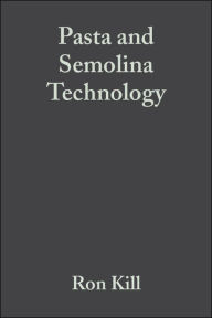 Title: Pasta and Semolina Technology / Edition 1, Author: Ron Kill