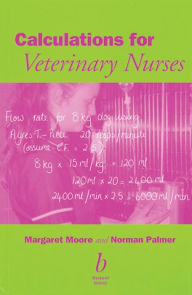 Title: Calculations for Veterinary Nurses / Edition 1, Author: Margaret C. Moore