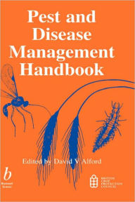 Title: Pest and Disease Management Handbook / Edition 1, Author: David V. Alford