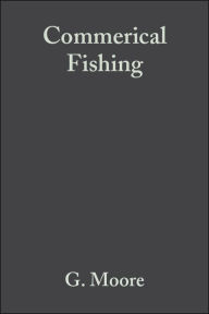 Title: Commerical Fishing: The Wider Ecological Impacts / Edition 1, Author: G. Moore