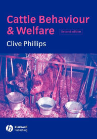 Title: Cattle Behaviour and Welfare / Edition 2, Author: Clive Phillips