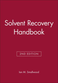 Title: Solvent Recovery Handbook / Edition 2, Author: Ian M. Smallwood
