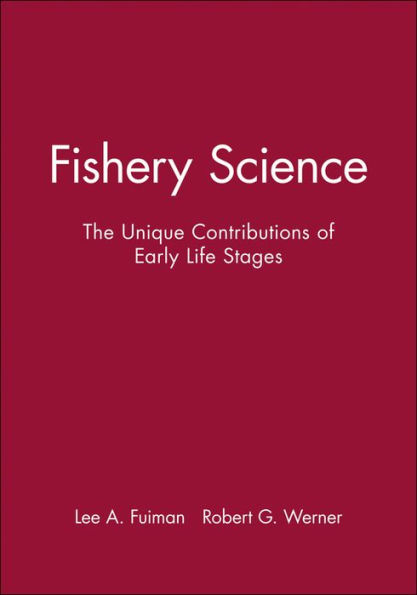 Fishery Science: The Unique Contributions of Early Life Stages / Edition 1