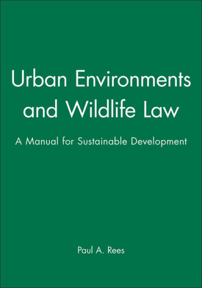 Urban Environments and Wildlife Law: A Manual for Sustainable Development / Edition 1