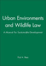 Urban Environments and Wildlife Law: A Manual for Sustainable Development / Edition 1
