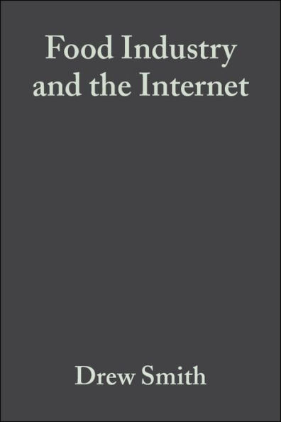 Food Industry and the Internet: Making Real Money in the Virtual World / Edition 1