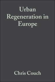 Title: Urban Regeneration in Europe / Edition 1, Author: Chris Couch