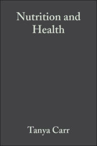 Title: Nutrition and Health / Edition 1, Author: Tanya Carr